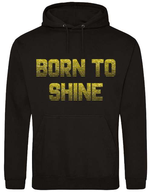 Born To Shine Hoodie Gold Glitter